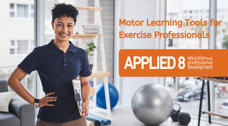Motor Learning Tools for Exercise Professionals